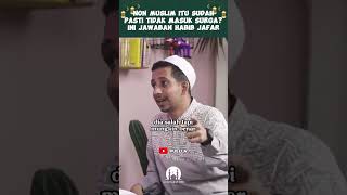 NON MUSLIM ITU SUDAH PASTI TIDAK MASUK SURGA  INI JAWABAN HABIB JAFAR [upl. by Otrebcire492]