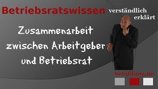 Zusammenarbeit zwischen Arbeitgeber und Betriebsrat [upl. by Foah724]