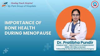 Bone Health During Menopause  Dr Pratibha Pundir  Park Healing Touch Hospital Ambala [upl. by Eramat]