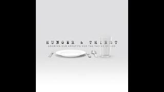 Hunger amp Thirst Week 1 111024 [upl. by Aninay]