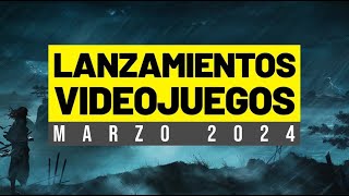 LOS VIDEOJUEGOS QUE SALEN EN MARZO DE 2024 [upl. by Trey]