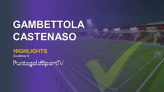 GAMBETTOLA vs CASTENASO 02  Highlights Eccellenza B [upl. by Anoval]