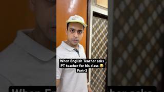 Part2 Ajj PT sir apni class denge tbhi to English wali Maam kal apni class dengi 😂 youtubeshorts [upl. by Rayner935]