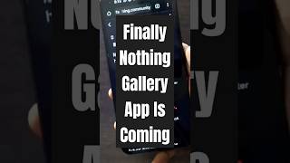 shorts Nothing Gallery App Is Launching This December [upl. by Tewell]