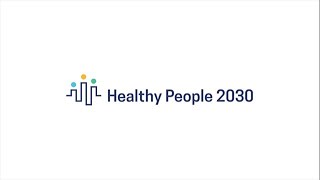 Healthy People 2030 [upl. by Huntley167]