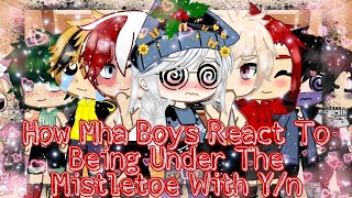 💕How Mha Boys Would React To Being Under a Mistletoe With Yn💕 Bnha Bnha x Yn Gacha Club [upl. by Bradlee]