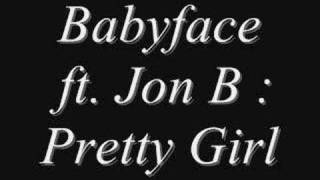 Babyface ft Jon B  Pretty Girl [upl. by Rici]