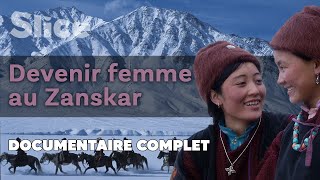 Devenir femme au Zanskar  SLICE  DOC COMPLET [upl. by Jecon]