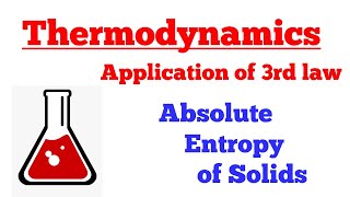 Absolute Entropy of solids  Application of 3rd Law  Thermodynamics  Class  11  BSc  MSc [upl. by Zehcnas]