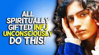 All Spiritually Gifted INFJ Unconsciously Do This [upl. by Leviram84]