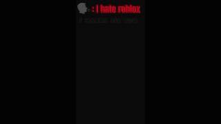 You hate roblox roblox [upl. by Lilybel]