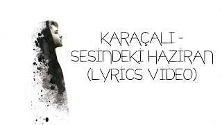 Karaçalı  Sesindeki Haziran Lyric Video [upl. by Silma]