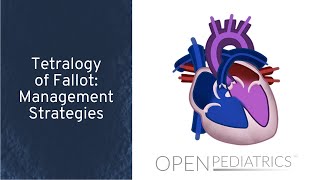 Tetralogy of Fallot Management Strategies by P Lang  OPENPediatrics [upl. by Alansen]