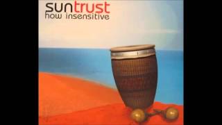 Suntrust  How Insensitive Original Mix 2000 [upl. by Ttocserp]