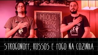 STROGONOFF RUSSOS E FOGO NA COZINHA  Miolos Fritos S01E03 [upl. by Eugine]