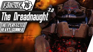 Fallout 76 Builds  The Dreadnaught 30  Perfected Bloodied Heavy Gunner  Unkillable PA Tank [upl. by Kristina]