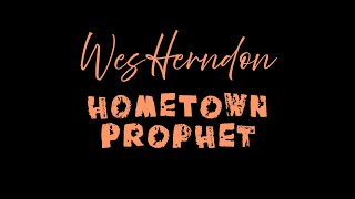 Hometown Prophet Wes HerndonOfficial Lyric Video [upl. by Arie]