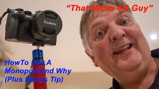 How To Use A Monopod And Why plus BONUS TIP quotThat Micro 43 Guyquot [upl. by Eiramasil]