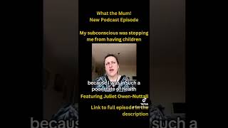 My subconscious was stopping me from having children featuring Juliet OwenNuttall [upl. by Farrell]