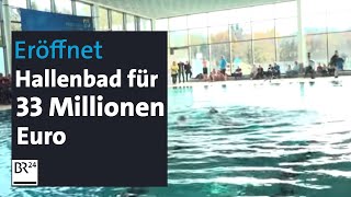 Neues Schwimmbad für 33 Millionen Euro eröffnet  Abendschau  BR24 [upl. by Kyred978]