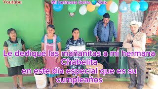 Hoy cumple años mi hermana Chabelita y con gusto le dedico las mañanitas [upl. by Corie]