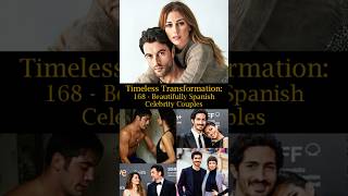 Timeless Transformation 168 Beautifully Spanish Celebrity Couples [upl. by Nosnor208]