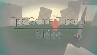 How to make a Fps Game Part 2 Melee [upl. by Margherita]