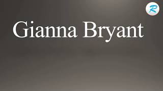 How to pronounce Gianna Bryant [upl. by Ardene]