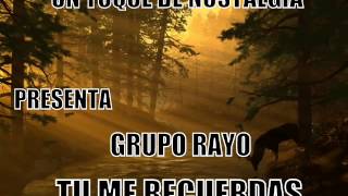 GRUPO RAYO TU ME RECUERDAS [upl. by Donnell]