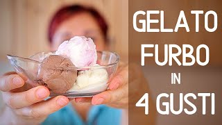 GELATO FURBO IN 4 GUSTI  Gelato Fatto in Casa Senza Gelatiera  Ricetta Facile Video del 2017 [upl. by Giles]