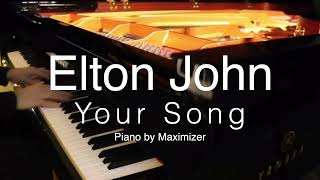 Elton John  Your Song  Solo Piano Cover  Maximizer [upl. by Pimbley]