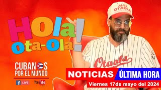 Alex Otaola en vivo últimas noticias de Cuba  Hola OtaOla viernes 17 de mayo del 2024 [upl. by Sela880]