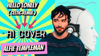 Alfie Templeman  Hello Lonely Celtic Remix AI COVER Artificial Intelligence COVER [upl. by Paviour]