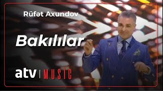 Rüfət Axundov  Bakılılar [upl. by Nerehs]