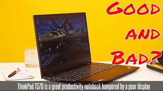 Lenovo ThinkPad T570 The Good and Bad [upl. by Skiba]