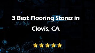 3 Best Flooring Stores in Clovis California 2024  Flooring Retailers [upl. by Lanti]