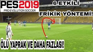 PES 2019 ETKİLİ FRİKİK YÖNTEMLERİ ÖLÜ YAPRAK VURUŞU VE DAHA FAZLASI [upl. by Aisiat458]