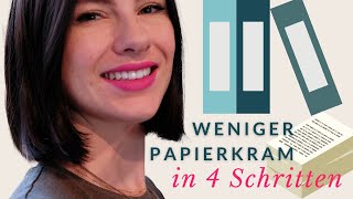 PAPIERKRAM ORGANISIEREN amp MINIMALISIEREN  4 SCHRITTE ZUR ORDNUNG [upl. by Egoreg]