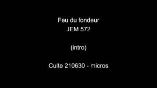 Feu du fondeur  JEM 572  Culte 210620  mix [upl. by Kcireddor]