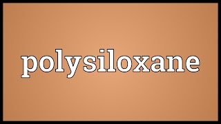 Polysiloxane Meaning [upl. by Etnohs701]