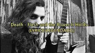 Death  Flesh and the Power It Holds LYRICSLEGENDADO [upl. by Ottie]