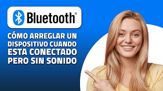 Cómo Arreglar Un Dispositivo Bluetooth Cuando Está Conectado Pero Sin Sonido ¡Rápido y Fácil [upl. by Kikelia973]