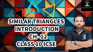 SIMILAR TRIANGLES INTRODUCTION CHAPTER 12 CLASS 10 ICSE [upl. by Solly]