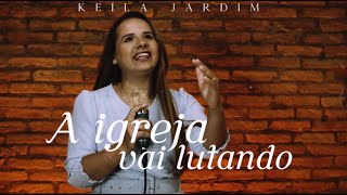 A igreja Vai Lutando  Keila Jardim Clipe Oficial [upl. by Enaira]