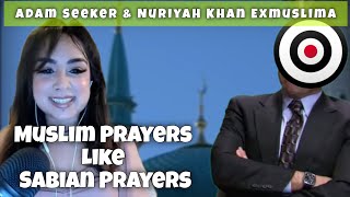 Adam Seeker amp Nuriyah Khan Exmuslima  Muslim Prayers Like Sabian Prayers Educational Purposes [upl. by Barabas]