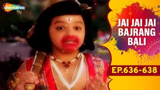 Jai Jai Jai Bajrang Bali  EP 636 To 638 [upl. by Formica]