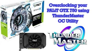 Overclocking your PALIT GeForce GTX 750 using ThunderMaster 1080p [upl. by Leisam977]