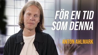 För en tid som denna  Anton Ahlmark [upl. by Tuorah]