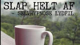 SLAP HELT AF Afslapnings  Selvhypnose lydfil [upl. by Imled]