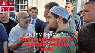 Ekrem İmamoğlu Cuma Namazını Fatih Şehzade Camiinde Kıldı Namaz çıkışı kurtarın bizi sözleri vardı [upl. by Gader]